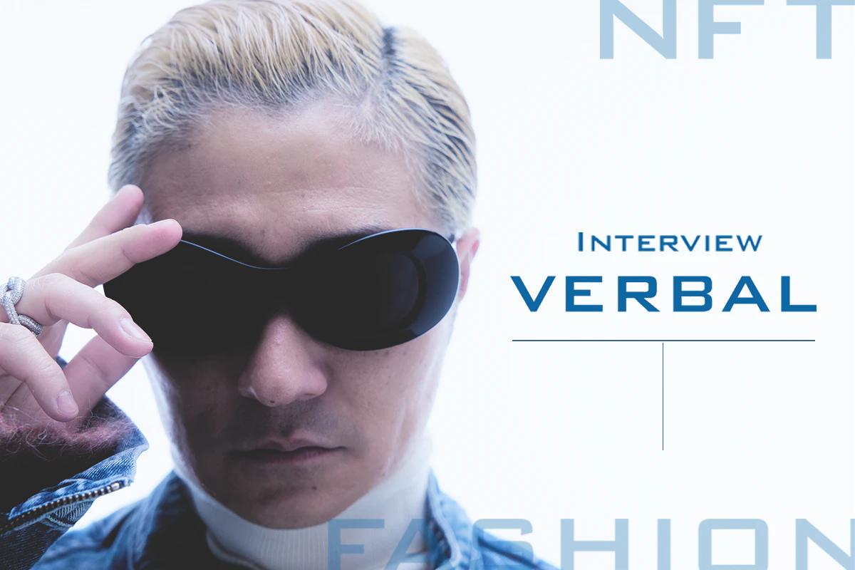 VERBAL 独占インタビュー NFT領域であらたな挑戦を続ける——