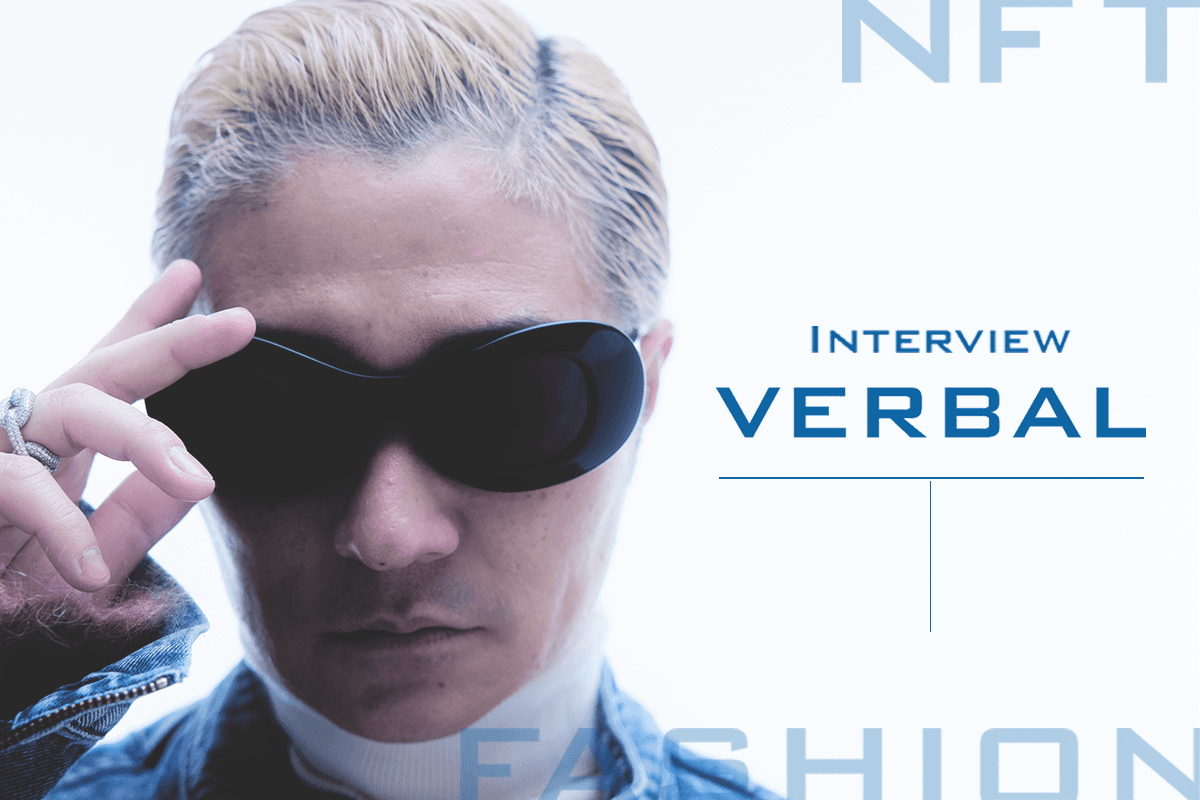 Exclusive Interview with VERBAL: Continuing to take on new challenges in the NFT field